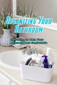 Organizing Your Bathroom
