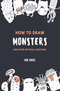 How to Draw Monsters and Other Mythical Creatures for Kids