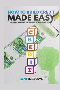 How To Build Credit Made Easy