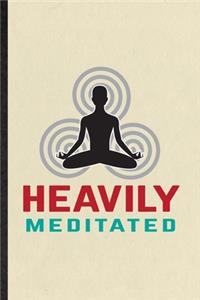 Heavily Meditated
