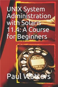 UNIX System Administration with Solaris 11.4