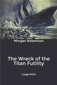 The Wreck of the Titan Futility