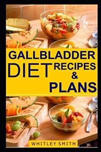 Gallbladder Diet Recipes & Plans