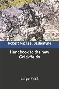 Handbook to the new Gold-fields