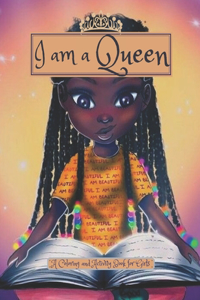 I Am A Queen, A Coloring and Activity Book For Girls