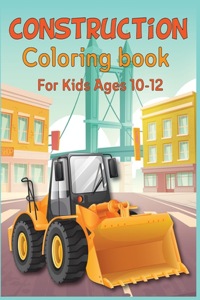 Construction Coloring Book for Kids Ages 10-12