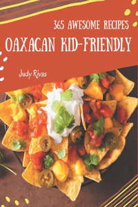 365 Awesome Oaxacan Kid-Friendly Recipes