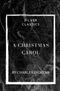 A Christmas Carol by Charles Dickens