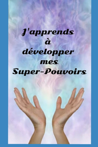 J'apprends à développer mes Super-Pouvoirs
