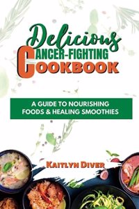 Delicious Cancer-fighting Cookbook