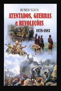 Atentados, Guerras E Revoluções