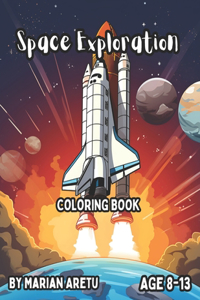 Space Exploration Coloring Book: Awesome Space Exploration Coloring Book for Kids Age8-13