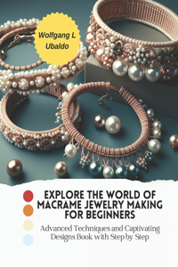 Explore the World of Macrame Jewelry Making for Beginners