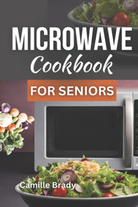 Microwave Cookbook for Seniors