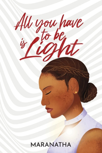 All you have to be is Light