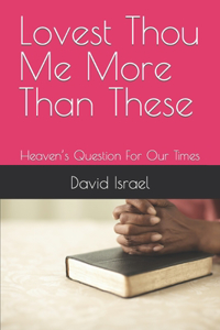 Lovest Thou Me More Than These
