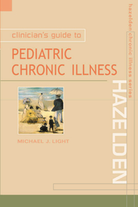 Clinican's Guide to Pediatric Chronic Illness