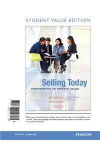 Selling Today: Partnering to Create Value, Student Value Edition