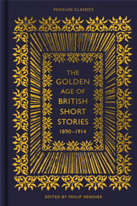 The Golden Age of British Short Stories 1890-1914