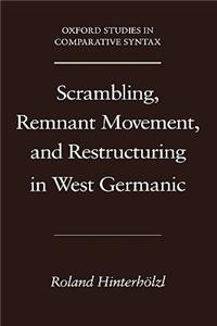 Scrambling, Remnant Movement, and Restructuring in West Germanic
