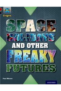 Project X Origins: Dark Red+ Book band, Oxford Level 20: Into the Future: Space Holidays and other freaky futures