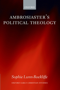 Ambrosiaster's Political Theology