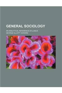 General Sociology; An Analytical Reference Syllabus