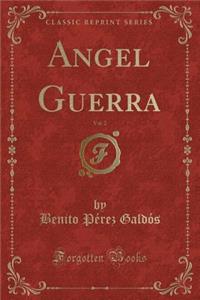 Angel Guerra, Vol. 2 (Classic Reprint)