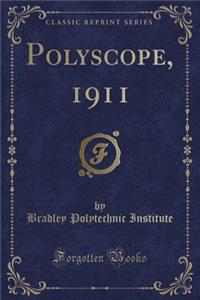 Polyscope, 1911 (Classic Reprint)