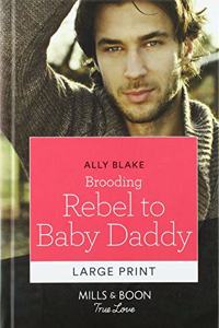 Brooding Rebel To Baby Daddy