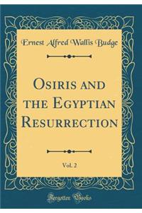 Osiris and the Egyptian Resurrection, Vol. 2 (Classic Reprint)