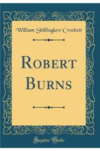 Robert Burns (Classic Reprint)