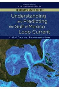 Understanding and Predicting the Gulf of Mexico Loop Current