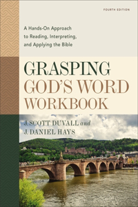 Grasping God's Word Workbook, Fourth Edition