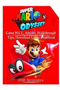 Super Mario Odyssey Game, Wii U, Amiibo, Walkthrough, Tips, Download Guide Unofficial