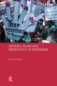 Gender, Islam and Democracy in Indonesia