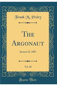 The Argonaut, Vol. 20: January 22, 1887 (Classic Reprint)