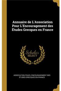 Annuaire de L'Association Pour L'Encouragement des Études Grecques en France