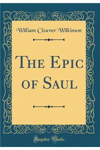 The Epic of Saul (Classic Reprint)