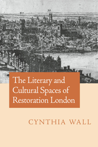 Literary and Cultural Spaces of Restoration London