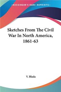 Sketches From The Civil War In North America, 1861-63