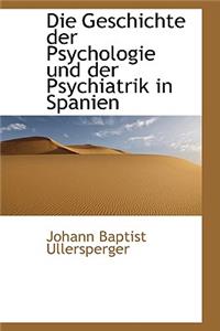 Die Geschichte Der Psychologie Und Der Psychiatrik in Spanien