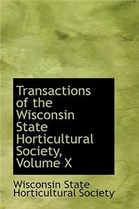 Transactions of the Wisconsin State Horticultural Society, Volume X