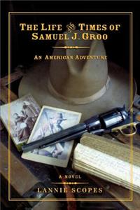 Life and Times of Samuel J. Groo