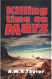 Killing Time On Mars
