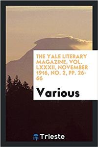 The Yale Literary Magazine, Vol. LXXXII, November 1916, No. 2, Pp. 26-66