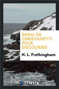 Deism or Christianity?: Four Discourses