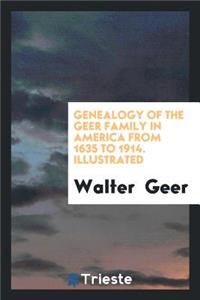 Genealogy of the Geer Family in America from 1635 to 1914