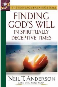 Finding God's Will in Spiritually Deceptive Times