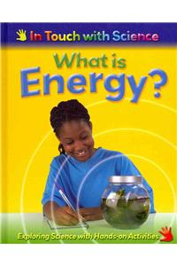 In Touch With Science: What is Energy?